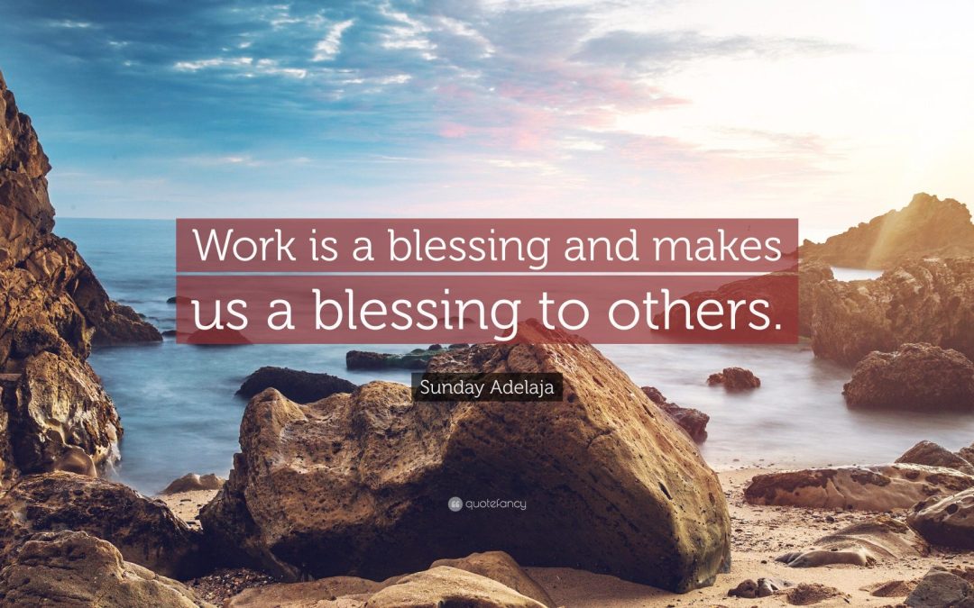 Going to Work Each Day is a Blessing.